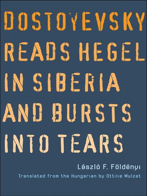 cover image of Dostoyevsky Reads Hegel in Siberia and Bursts into Tears